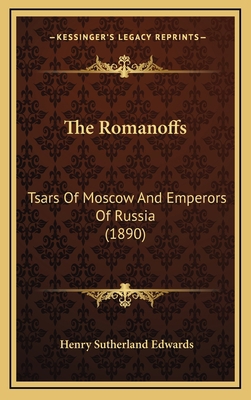 The Romanoffs: Tsars of Moscow and Emperors of ... 1165228505 Book Cover