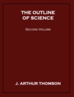 The Outline of Science, Second Volume 1434478254 Book Cover
