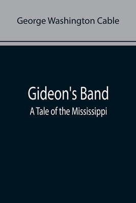 Gideon's Band: A Tale of the Mississippi 935589712X Book Cover