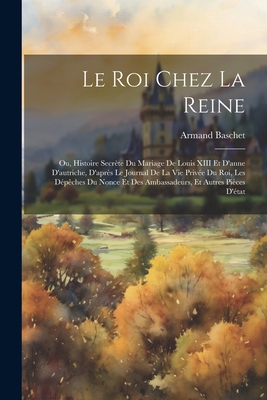 Le Roi Chez La Reine: Ou, Histoire Secrète Du M... 102189155X Book Cover