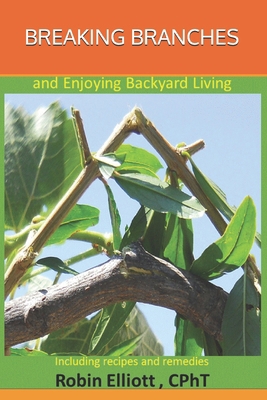 Breaking Branches: and Enjoying Backyard Living 1549512994 Book Cover