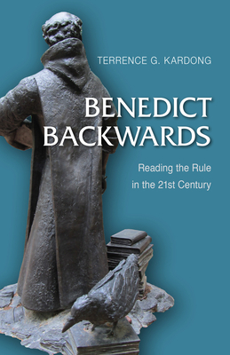 Benedict Backwards: Reading the Rule in the Twe... 0814646182 Book Cover