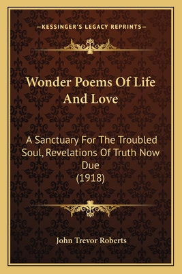 Wonder Poems of Life and Love: A Sanctuary for ... 1165143542 Book Cover