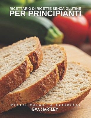 Ricettario di ricette senza glutine per princip... [Italian] B0F78SCNW9 Book Cover