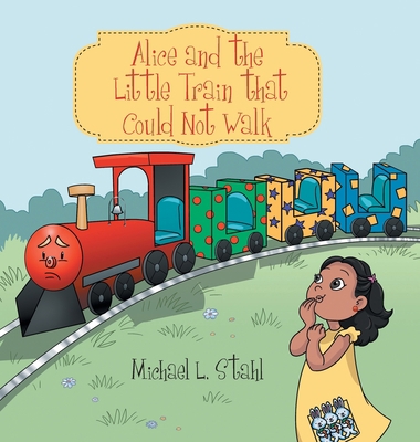 Alice and the Little Train That Could Not Walk            Book Cover