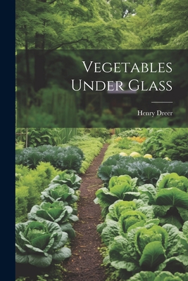 Vegetables Under Glass 1021368180 Book Cover