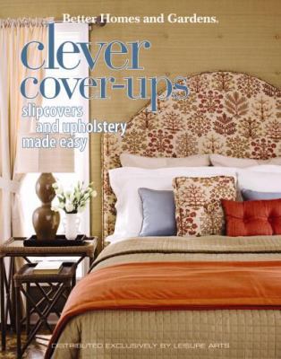 Better Homes and Gardens Clever Cover-Ups: Slip... 1601405952 Book Cover