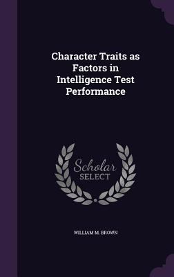 Character Traits as Factors in Intelligence Tes... 134136805X Book Cover