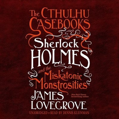 The Cthulhu Casebooks: Sherlock Holmes and the ... 1094095125 Book Cover