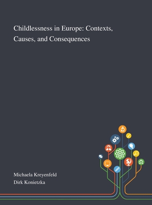Childlessness in Europe: Contexts, Causes, and ... 1013267974 Book Cover