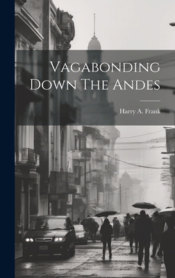 Vagabonding Down The Andes 1019986360 Book Cover