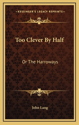 Too Clever by Half: Or the Harroways 1163660094 Book Cover