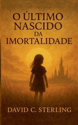 O Último Nascido da Imortalidade [Portuguese] B0G1SKBXF7 Book Cover