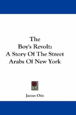 The Boy's Revolt: A Story Of The Street Arabs O... 0548220107 Book Cover