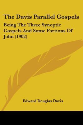 The Davis Parallel Gospels: Being The Three Syn... 1104248247 Book Cover