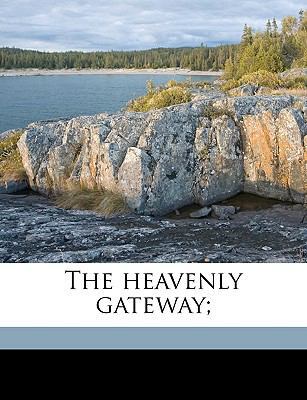 The Heavenly Gateway; 1175551740 Book Cover