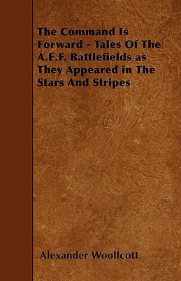 The Command Is Forward - Tales of the A.E.F. Ba... 1445572141 Book Cover