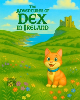 The Adventures of Dex In Ireland B0FB3SC2VD Book Cover