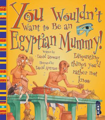 You Wouldn't Want to Be an Egyptian Mummy! 1909645257 Book Cover