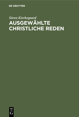 Ausgewählte Christliche Reden: Mit Einem Anhang... [German] 3112340450 Book Cover