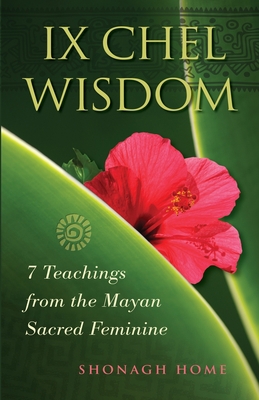 Ix Chel Wisdom: 7 Teachings from the Mayan Sacr... 1735043257 Book Cover