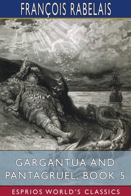 Gargantua and Pantagruel, Book 5 (Esprios Class... 1034318322 Book Cover