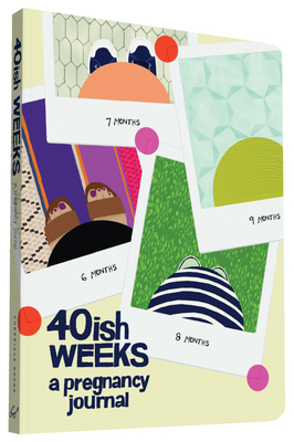 40ish Weeks: A Pregnancy Journal (Pregnancy Boo... 1452139156 Book Cover