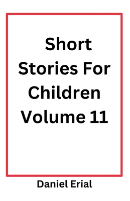 Short Stories For Children Volume 11 B0DXN37VC6 Book Cover