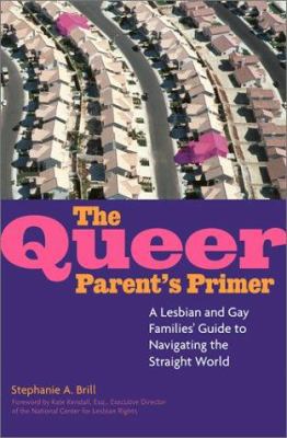 The Queer Parent's Primer: A Lesbian and Gay Fa... 1572242264 Book Cover