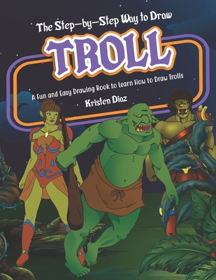 The Step-by-Step Way to Draw Troll: A Fun and E... 1692231634 Book Cover