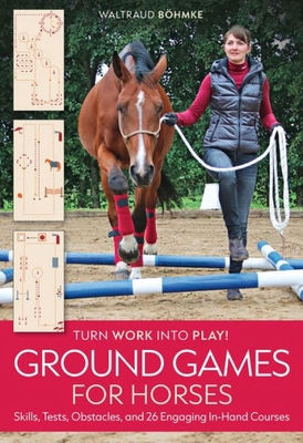 Ground Games for Horses: Skills, Tests, Obstacl... 1646012232 Book Cover