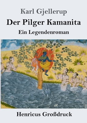 Der Pilger Kamanita (Großdruck): Ein Legendenroman [German] 3847841157 Book Cover