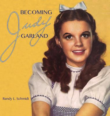 Becoming Judy Garland 099958880X Book Cover