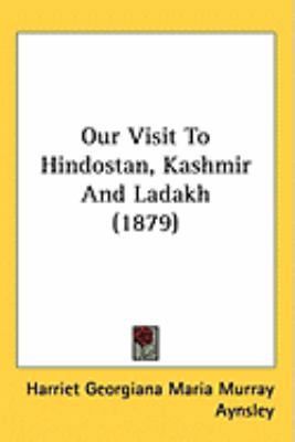 Our Visit To Hindostan, Kashmir And Ladakh (1879) 1437248357 Book Cover