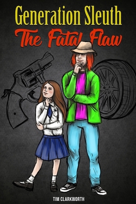 Generation Sleuth: The Fatal Flaw: [A Colourful... 1701432722 Book Cover