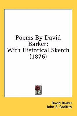 Poems By David Barker: With Historical Sketch (... 0548934126 Book Cover