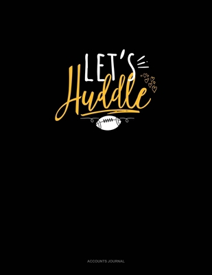 Let's Huddle: Accounts Journal 1655529897 Book Cover