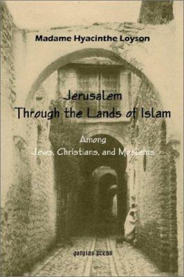 To Jerusalem Through the Lands of Islam, Among ... 1931956928 Book Cover