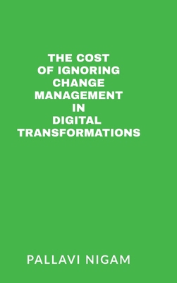 The Cost of ignoring Change Management in Digit... B0F1N2RHFK Book Cover