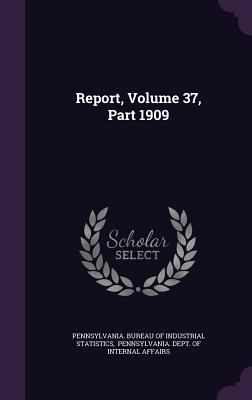 Report, Volume 37, Part 1909 1347096434 Book Cover