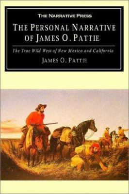 The Personal Narrative of James O Pattie: The T... 1589760824 Book Cover