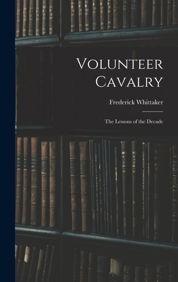 Volunteer Cavalry: The Lessons of the Decade 101554116X Book Cover