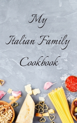 My Italian Family Cookbook: An easy way to crea... 1671571045 Book Cover