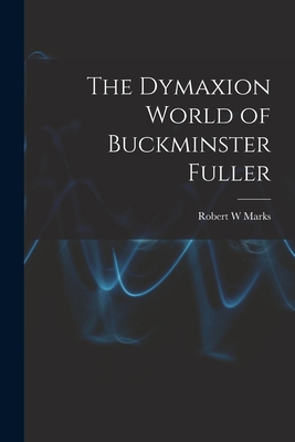 The Dymaxion World of Buckminster Fuller 1014958709 Book Cover