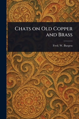Chats on Old Copper and Brass 1023285614 Book Cover