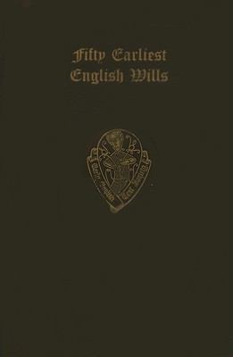 The Fifty Earliest English Wills in the Court o... 0197220789 Book Cover