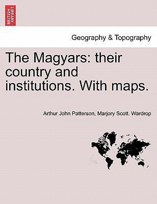 The Magyars: Their Country and Institutions, Vo... 1241488592 Book Cover