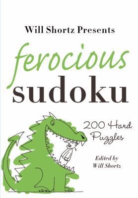 Will Shortz Presents Ferocious Sudoku: 200 Hard... B002LITRT4 Book Cover