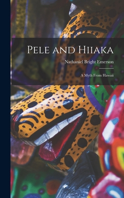 Pele and Hiiaka; A Myth From Hawaii 101540510X Book Cover