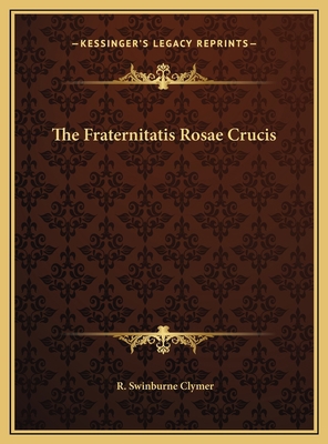 The Fraternitatis Rosae Crucis 1169746578 Book Cover